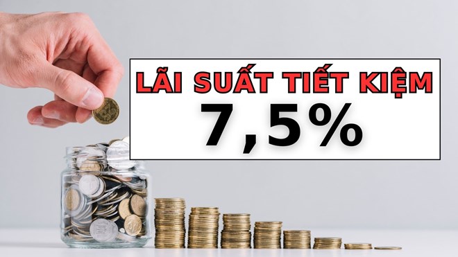 2 ngân hàng có lãi suất tiết kiệm 12 tháng cao hơn 7,5%