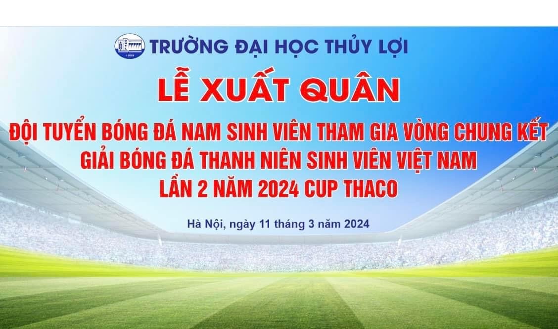 Đội Trường ĐH Thủy Lợi xuất quân, quyết giành chức vô địch- Ảnh 3.