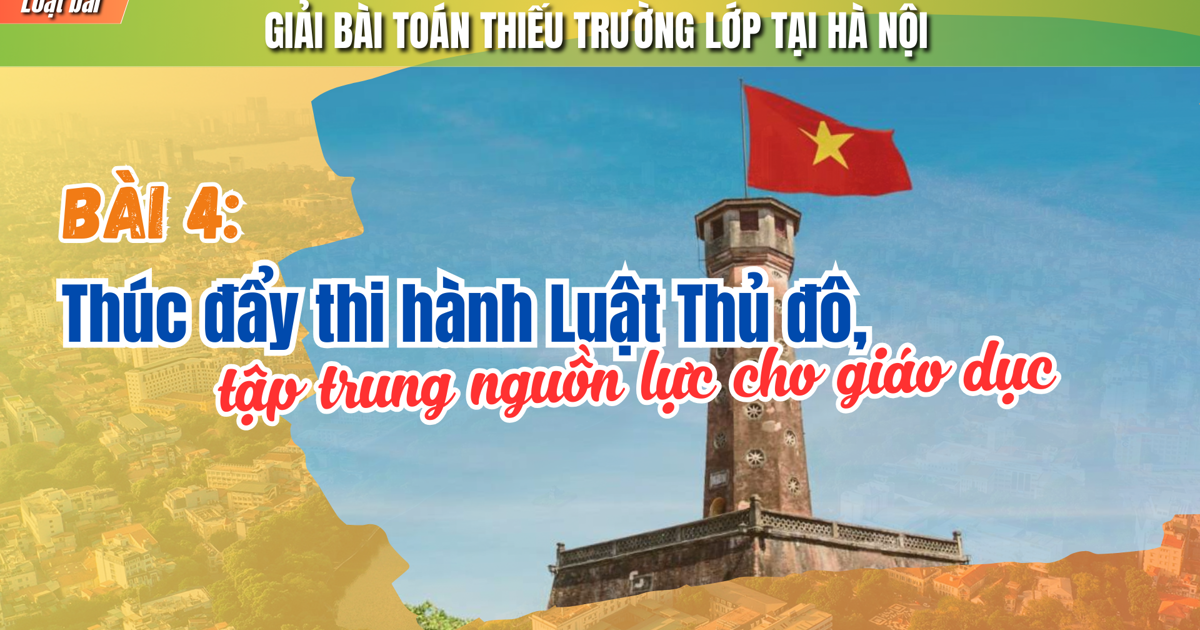 Thúc đẩy thi hành Luật Thủ đô, tập trung nguồn lực cho giáo dục