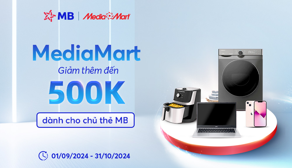 [MB x MediaMart] Descuento adicional de hasta 500.000 VND para titulares de tarjetas MB