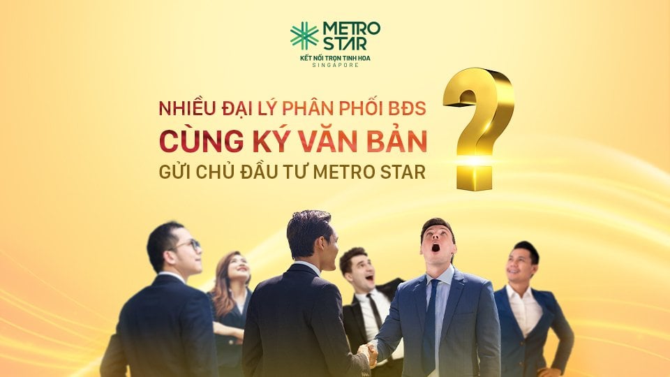 Nhiều công ty phân phối bất động sản ký văn bản gửi CĐT Metro Star   - Ảnh 1.