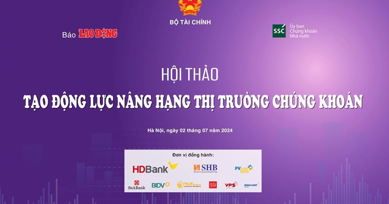 Hội thảo "Tạo động lực nâng hạng thị trường chứng khoán"