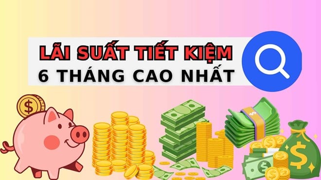 3 ngân hàng lãi suất cao khi gửi tiết kiệm 6 tháng