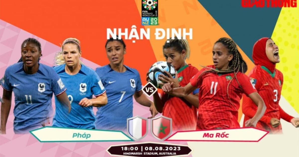 Nhận định, dự đoán kết quả Pháp vs Ma Rốc, vòng 1/8 World Cup nữ 2023