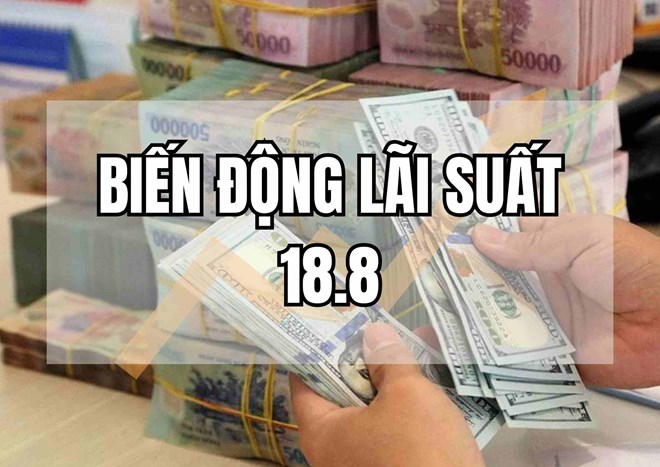 Biến động lãi suất 18.8: Lãi suất tiết kiệm có tiếp tục tăng