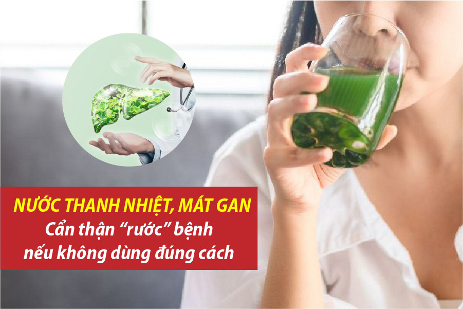 Nước thanh nhiệt, mát gan - Cẩn thận “rước” bệnh nếu không dùng đúng cách