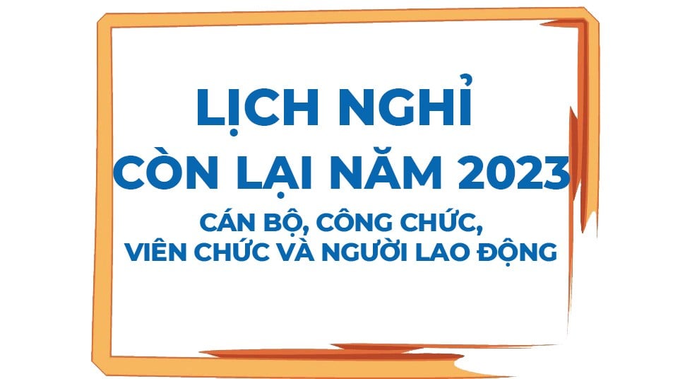 Toàn bộ các ngày nghỉ lễ còn lại trong năm 2023