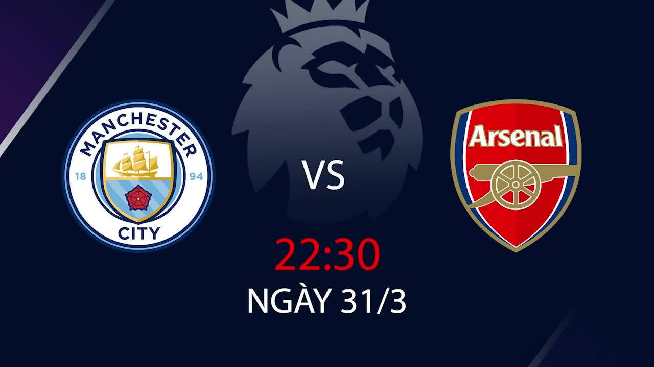 Đại chiến Man City - Arsenal thắp sáng sân cỏ Ngoại hạng Anh tuần này