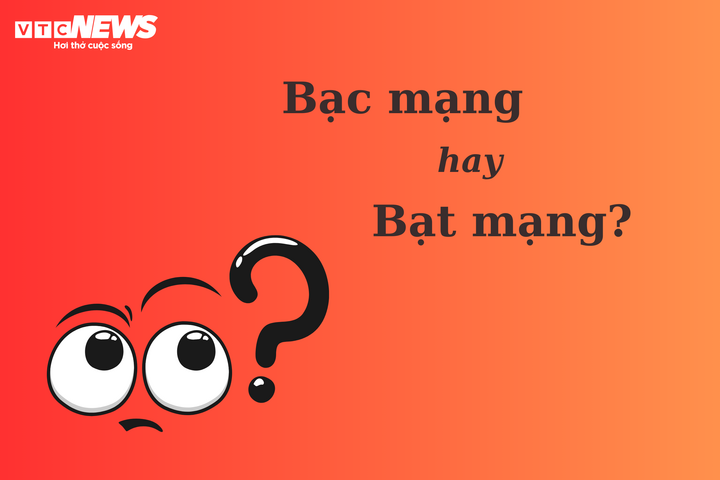 Thử thách Tiếng Việt: 'Bạc mạng' hay 'bạt mạng'? - 1