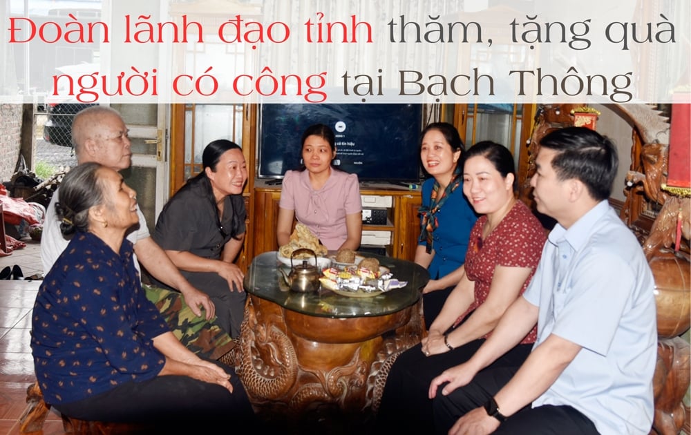 Đoàn lãnh đạo tỉnh thăm, tặng quà người có công với cách mạng tại Bạch Thông