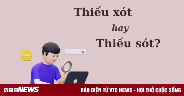 Nhiều người tranh cãi: 'Thiếu xót' hay 'thiếu sót'?