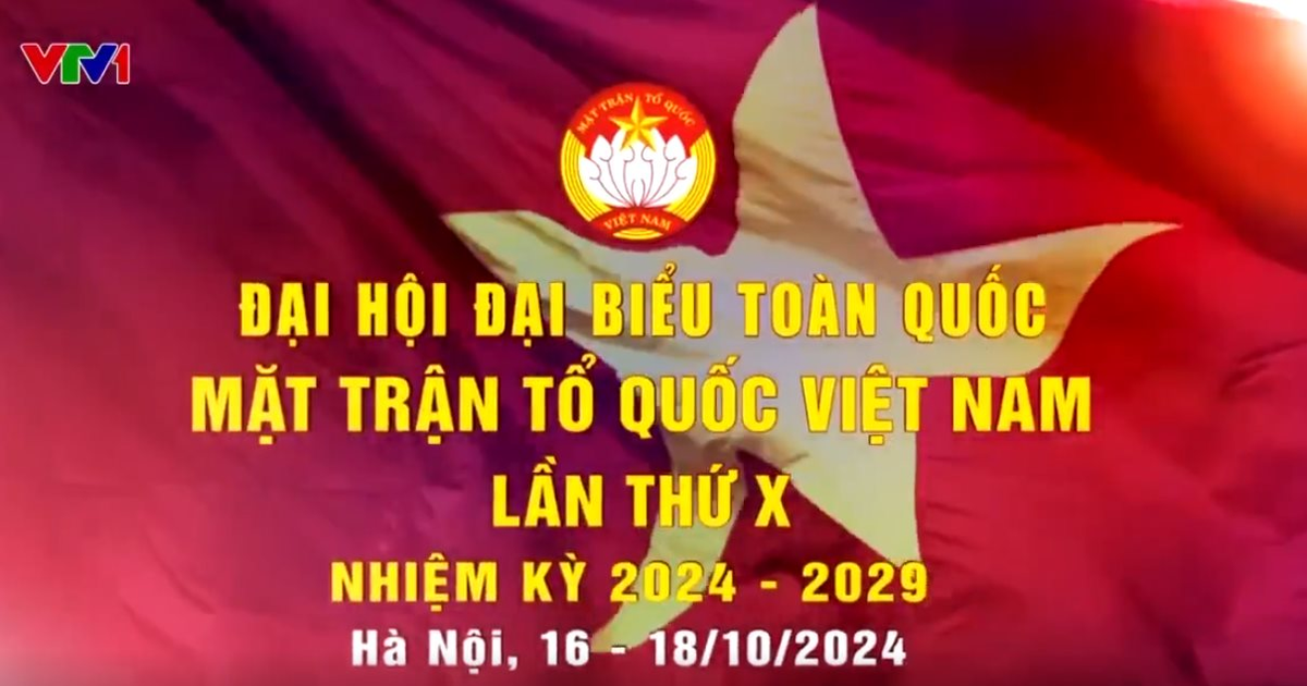 Trailer: Đại hội đại biểu toàn quốc MTTQ Việt Nam lần thứ X, nhiệm kỳ 2024