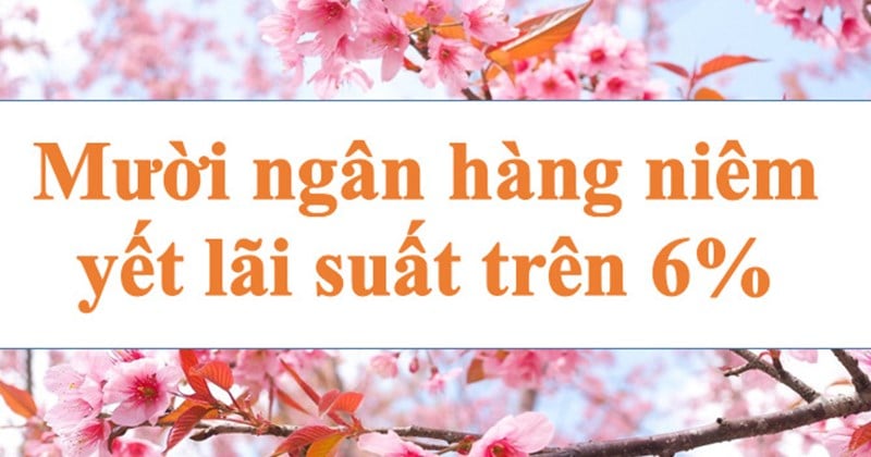 ธนาคาร 10 แห่งประกาศอัตราดอกเบี้ยสูงกว่า 6%