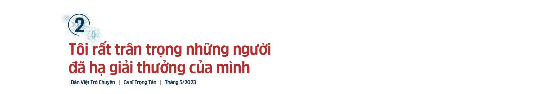 Ca sĩ Trọng Tấn: Tôi từng hoang mang khủng khiếp trong lần đầu bước chân vào Nhạc viện - Ảnh 5.