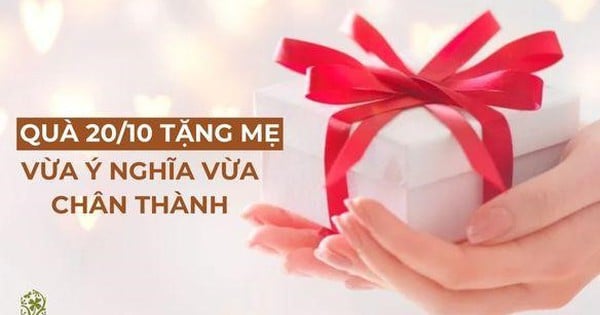 20/10 nên tặng quà gì cho mẹ vừa ý nghĩa vừa chân thành?