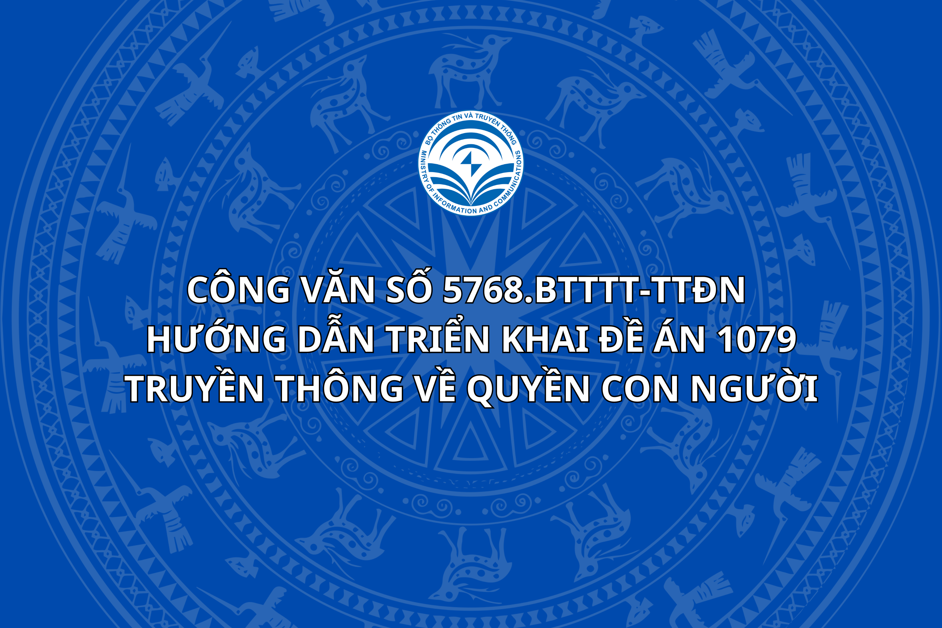 ការបញ្ជូនជាផ្លូវការលេខ 5768.BTTTT-TTĐN ណែនាំការអនុវត្តគម្រោង 1079 ស្តីពីការទំនាក់ទំនងស្តីពីសិទ្ធិមនុស្ស