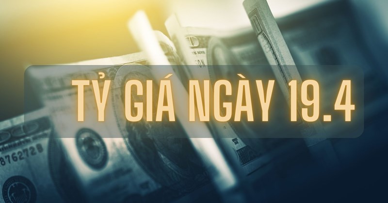 Chốt phiên 19.4, tỷ giá USD tăng nóng dù Ngân hàng Nhà nước can thiệp