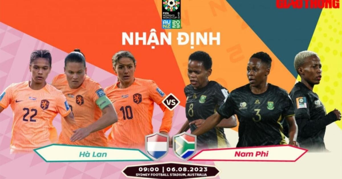 Nhận định, dự đoán kết quả Hà Lan vs Nam Phi, World Cup nữ 2023