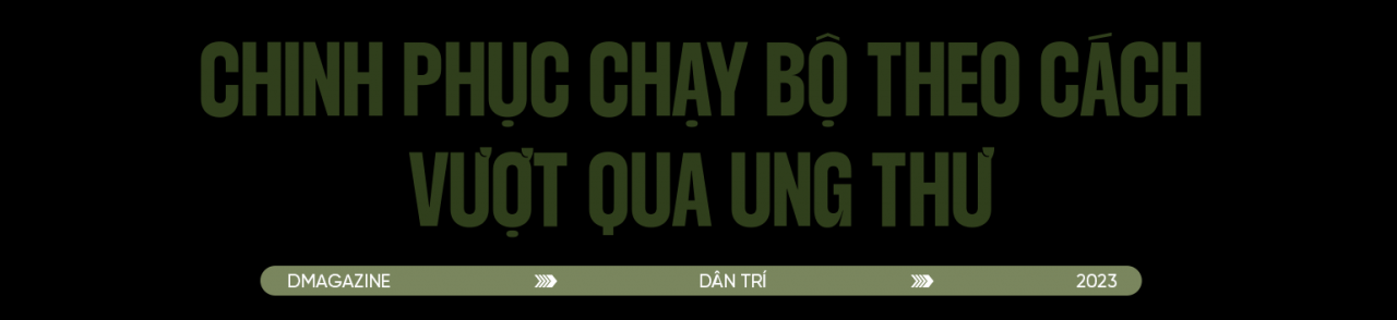 9X mắc ung thư chạy 42km: Từng đi vài bước là thở không ra hơi - 5