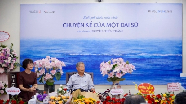 Ra mắt cuốn sách "Chuyện kể của một đại sứ" của nhà văn, nhà ngoại giao Nguyễn Chiến Thắng