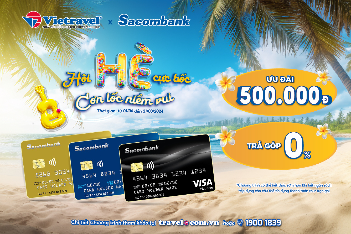 Summer fun - Enjoy the whirlwind of 500,000 VND promotions from Vietravel and Sacombank