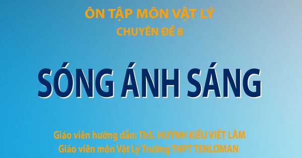 Bí quyết ôn thi tốt nghiệp THPT đạt điểm cao: Sóng ánh sáng