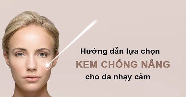 Top 10 kem chống nắng cho da nhạy cảm được review an toàn, không gây kích ứng