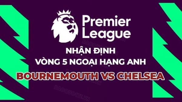 Nhận định, soi kèo Bournemouth vs Chelsea, 20h00 ngày 17/9