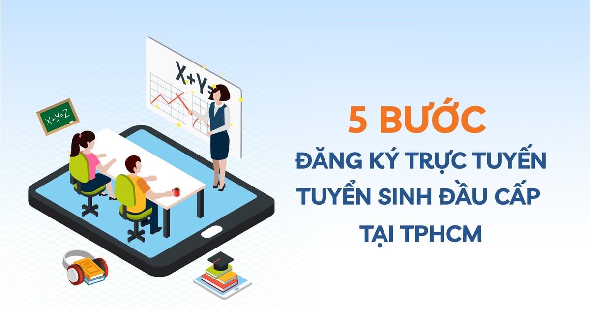 5 bước đăng ký trực tuyến tuyển sinh đầu cấp tại TPHCM