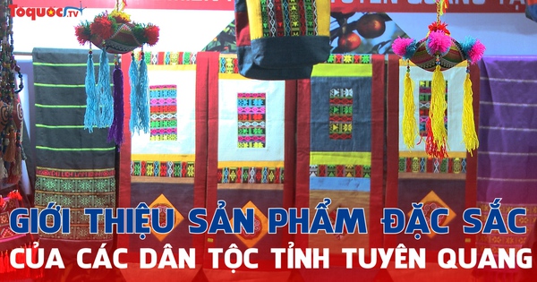 Giới thiệu nhiều sản phẩm đặc sắc của bà con dân tộc tỉnh Tuyên Quang