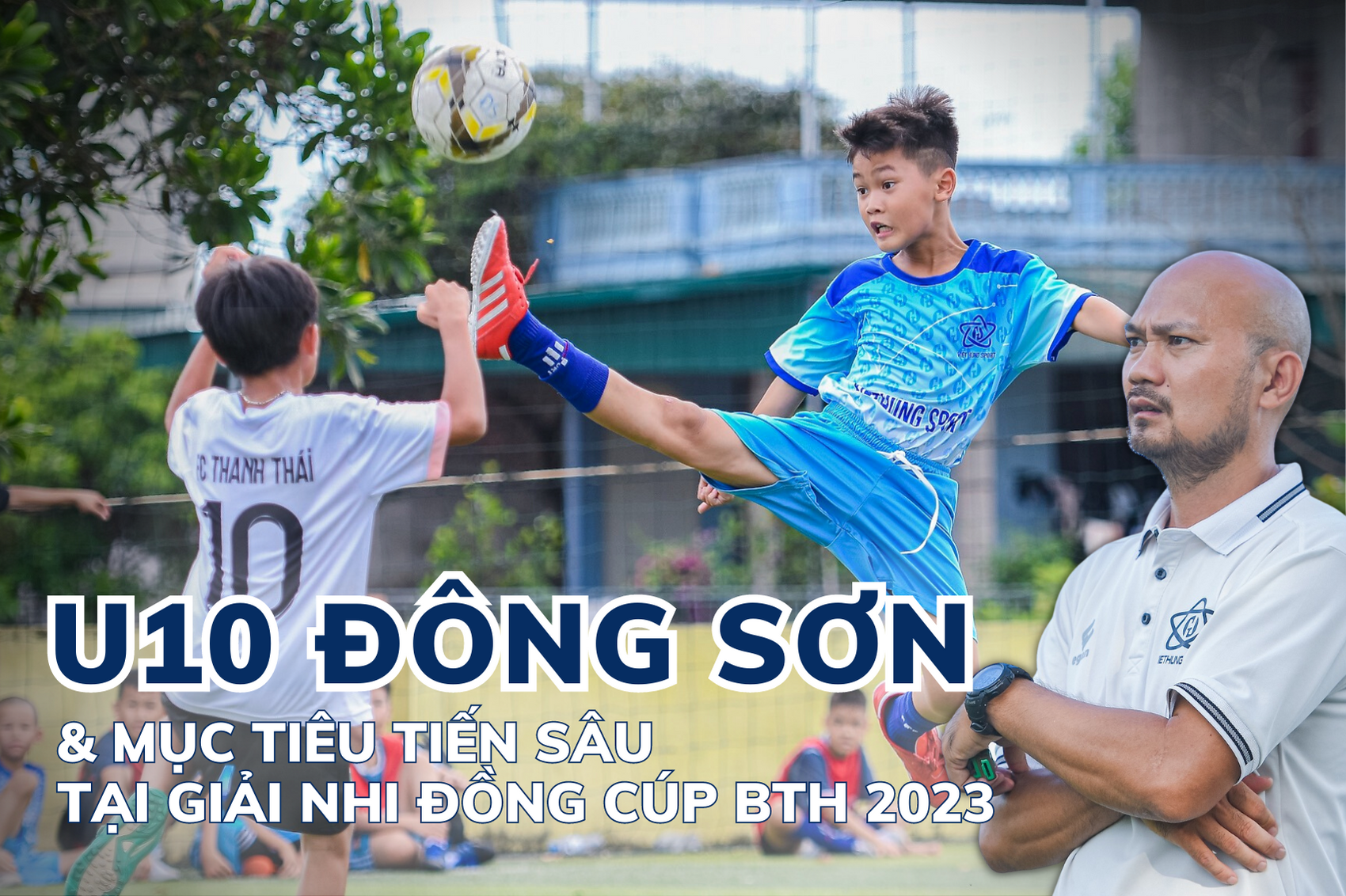 Dong Son, de la categoría Sub 10, aspira a llegar lejos en el Torneo de Fútbol Infantil de la Copa de Periódicos Thanh Hoa 2023