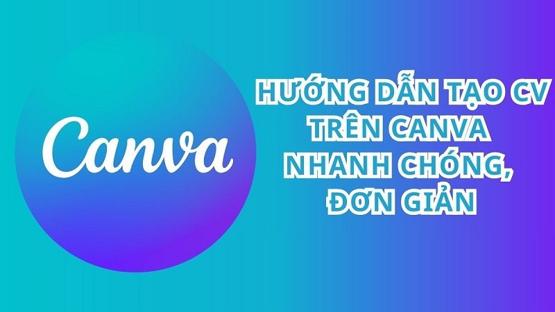 Hướng dẫn tạo CV trên Canva siêu đơn giản, nhanh chóng