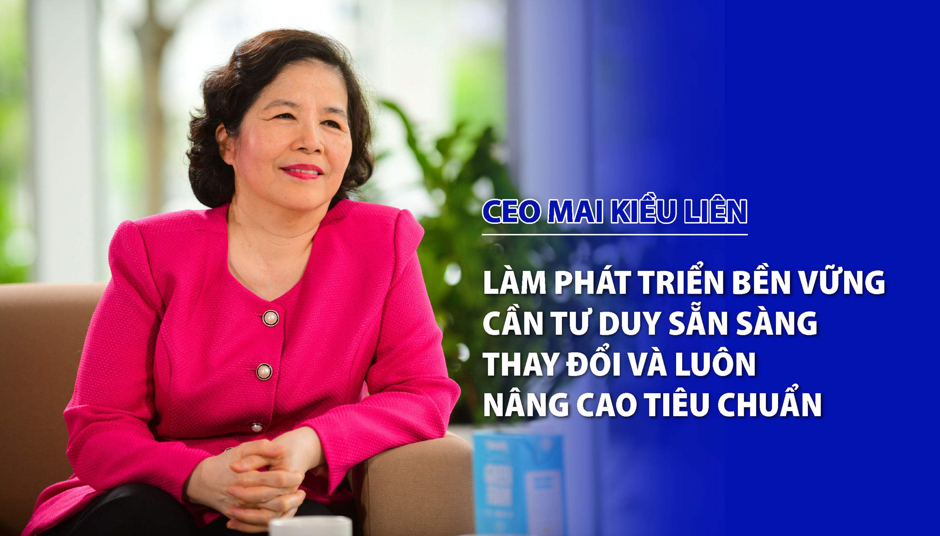 Làm phát triển bền vững cần tư duy sẵn sàng thay đổi và luôn nâng cao tiêu chuẩn - Ảnh 1