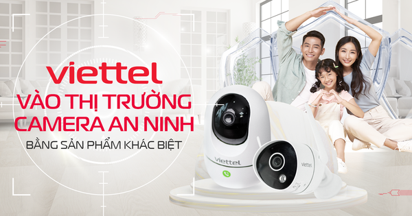 Viettel vào thị trường camera an ninh bằng sản phẩm khác biệt