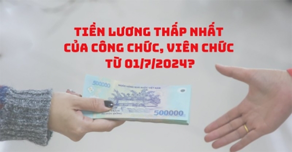 Tiền lương thấp nhất của công chức, viên chức từ ngày 01/7/2024? Lộ trình tăng lương cơ bản đến 2025?