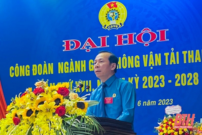 The 17th Congress of Thanh Hoa Transport Trade Union, term 2023-2028