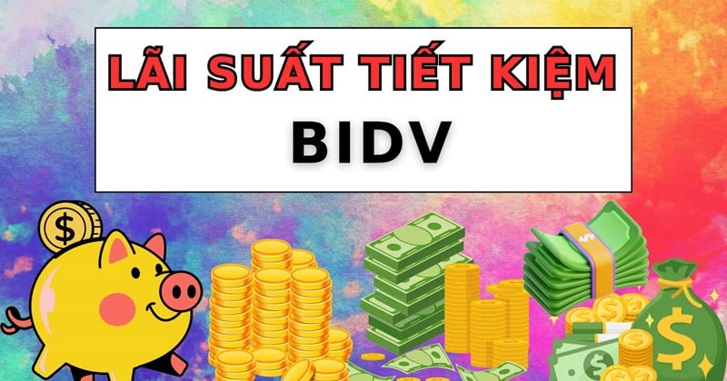 อัปเดตอัตราดอกเบี้ย BIDV เต็มจำนวนวันนี้ 29 ก.ค.