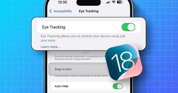 Cách dùng Eye Tracking của iOS 18 để điều khiển iPhone