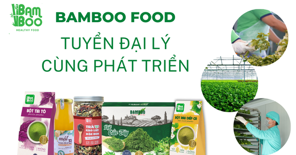 Bamboo Food tuyển đại lý cùng phát triển