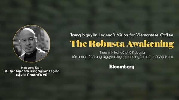 “Trung Nguyen Legend's vision for Vietnam's coffee industry”: Bloomberg