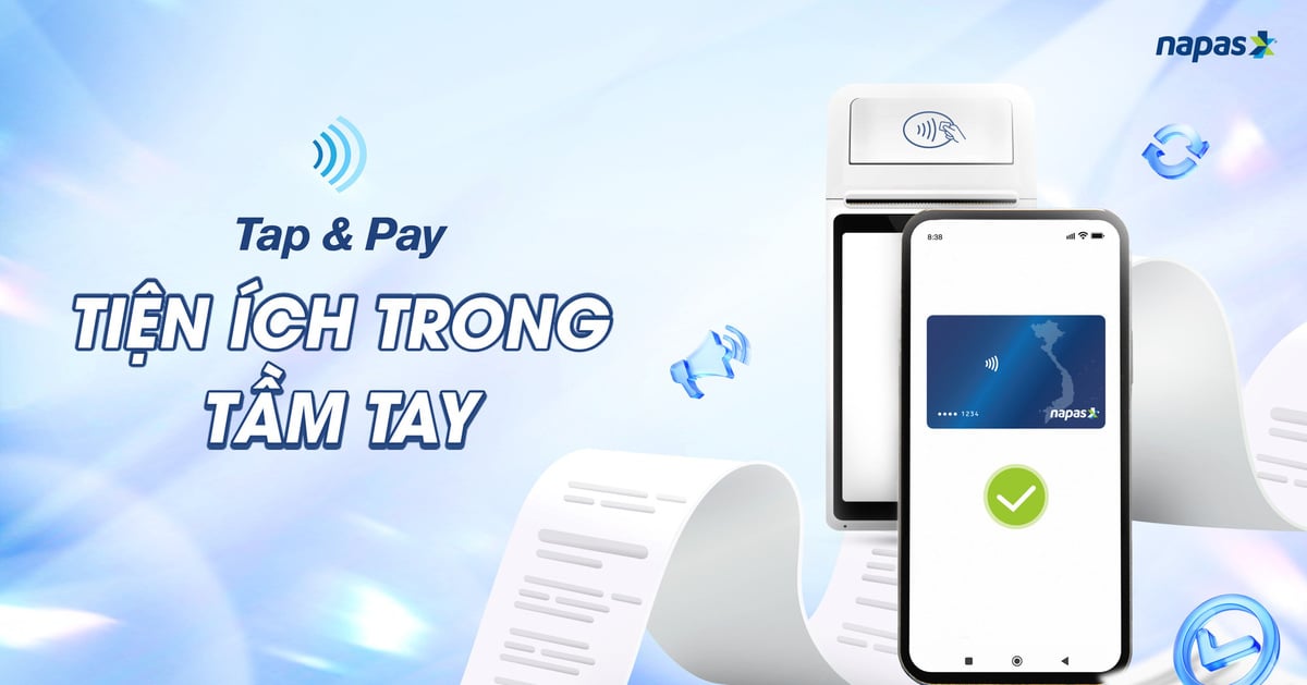 NAPAS chính thức ra mắt dịch vụ thanh toán di động TAP & PAY