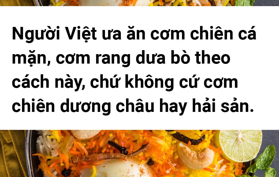 Cơm chiên đi khắp muôn phương, không ngừng biến tấu - Ảnh 10.