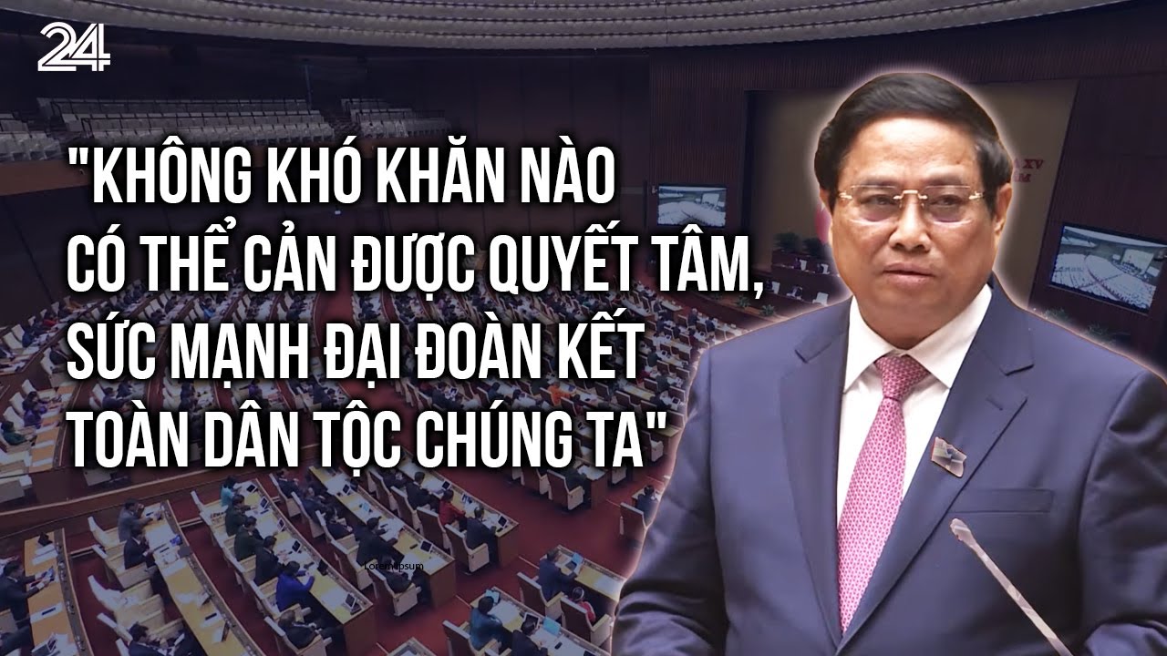 Thủ tướng Phạm Minh Chính: "Không khó khăn nào có thể cản được quyết tâm, sức mạnh đại đoàn kết toàn dân tộc chúng ta".