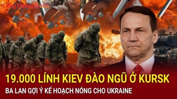 19.000 lính Kiev đào ngũ ở Kursk; Ba Lan gợi ý kế hoạch nóng cho Ukraine