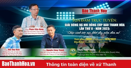 20:00 horas, 26 de junio: Debate en línea "II Torneo de fútbol infantil de la Copa de periódicos Thanh Hoa"