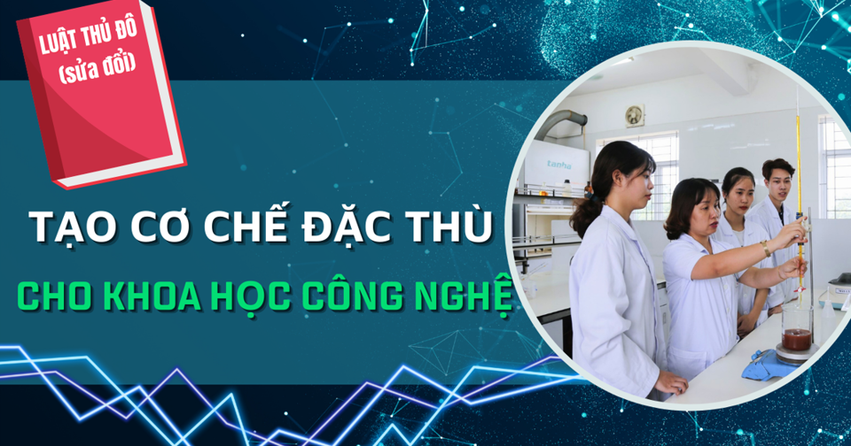 Luật Thủ đô (sửa đổi): nhiều chính sách đặc thù phát triển khoa học công nghệ - Ảnh 1