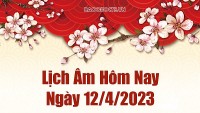 Lịch âm 12/4 - Tra cứu âm lịch hôm nay ngày 12/4/2023 là ngày tốt hay xấu? Lịch vạn niên 12/4/2023