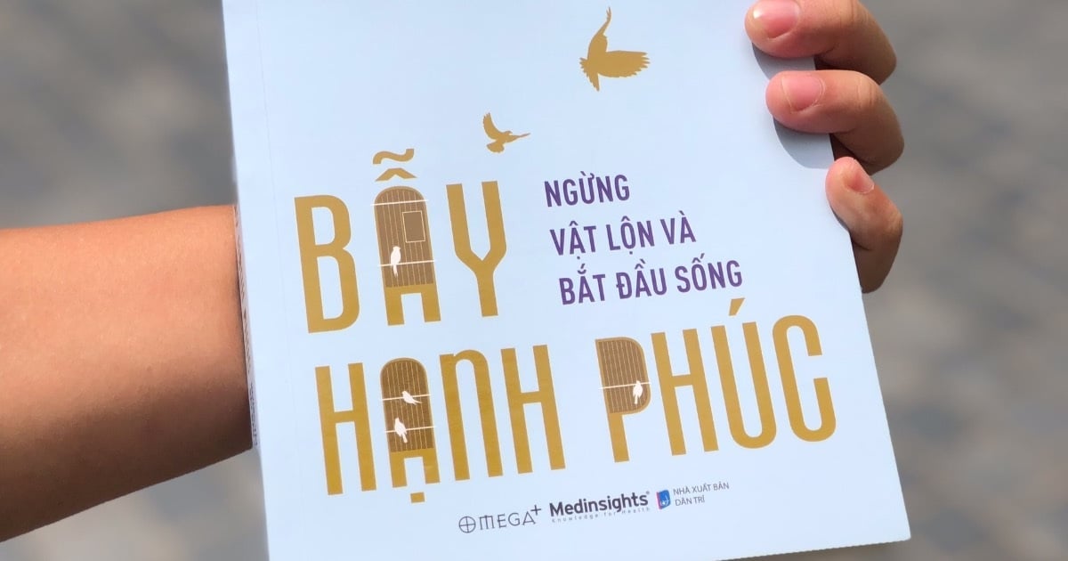 "Bẫy hạnh phúc": Cách thoát khỏi bể khổ cuộc đời để sống ý nghĩa, trọn vẹn