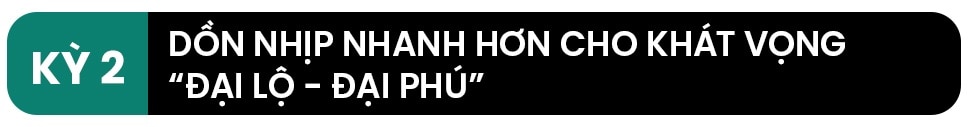 Kỳ 2: Dồn nhịp nhanh hơn cho khát vọng đại lộ - đại phú - 1