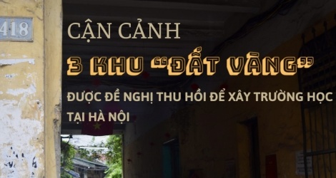 Cận cảnh 3 khu đất vàng được đề nghị thu hồi để xây trường học tại Hà Nội